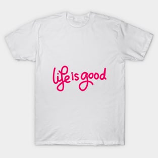 life is good Design T-Shirt